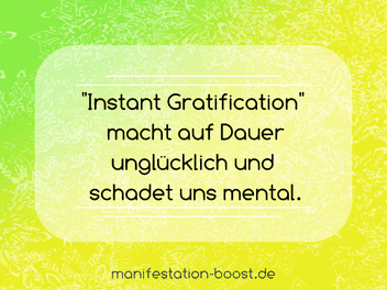Instant Gratification macht auf Dauer unglücklich und schadet uns mental
