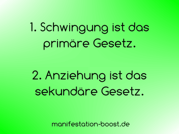 1. Schwingung ist das primäre Gesetz. 2. Anziehung ist das sekundäre Gesetz.