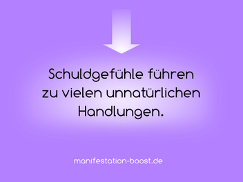 Schuldgefühle führen zu vielen unnatürlichen Handlungen.