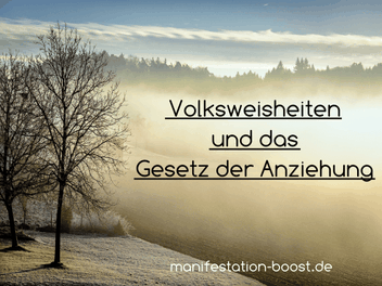 Volksweisheiten und das Gesetz der Anziehung