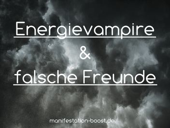 Energievampire und falsche Freunde