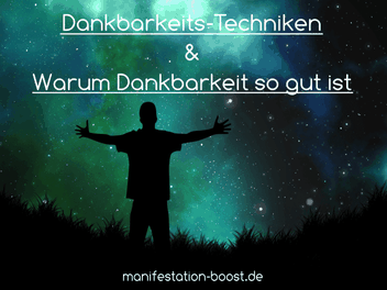 Dankbarkeits-Techniken & Warum Dankbarkeit so gut ist