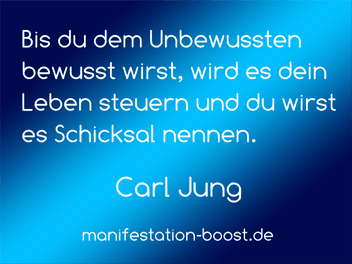 Bis du dem Unbewussten bewusst wirst, wird es dein Leben steuern und du wirst es Schicksal nennen. Carl Jung