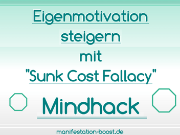 Eigenmotivation steigern mit "Sunk Cost Fallacy" (Mindhack)