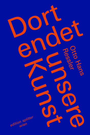 Dort endet unsere Kunst – Ott Hans Ressler