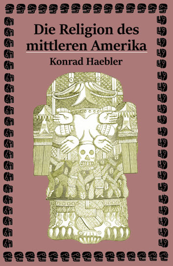 Coverbild Religion des mittleren Amerika - Konrad Haebler
