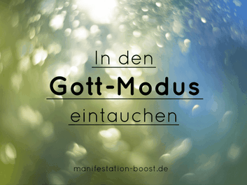 In den Gott-Modus eintauchen - die Verbindung zum Göttlichen aufbauen