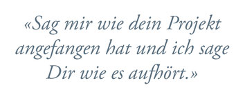 Projektarbeit: Sag mir wie dein Projekt angefangen hat und ich sage dir wie es aufhört