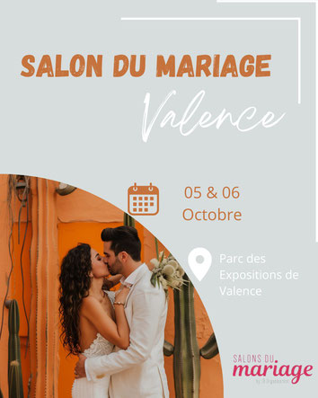 Salon du Mariage de Valence - 05 et 06 Octobre 2024