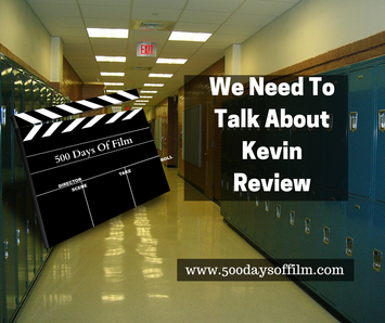 We Need To Talk About Kevin Film Review 500 Days  Of Film www.500daysoffilm.com