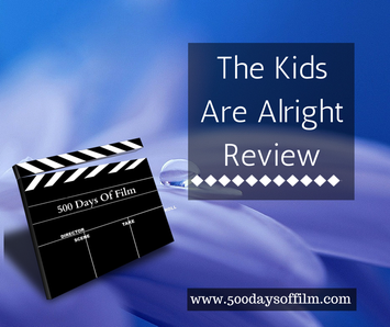 The Kids Are Alright Review 500 Days Of Film