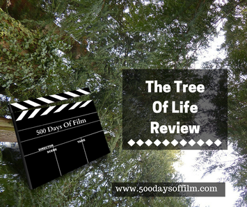 The Tree Of Life Review - www.500daysoffilm.com Film Reviews