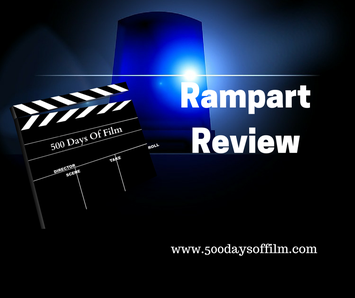 Rampart Film Review - 500 Days Of Film