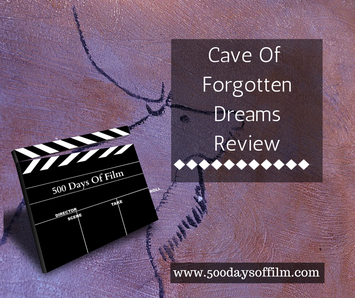 Cave Of Forgotten Dreams Review www.500daysoffilm.com