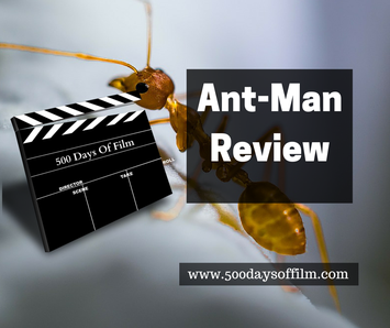 Ant-Man Film Review - 500 Days Of Film Reviews