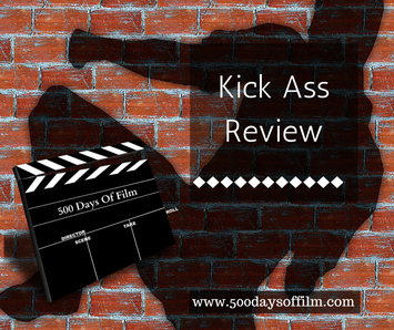 Kick Ass Review www.500daysoffilm.com