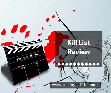 Kill List Review - www.500daysoffilm,com Film Reviews