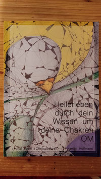 Buch: Heilerleben durch dein Wissen um deine Chakren OM