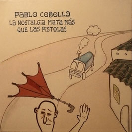 PABLO COBOLLO "La nostalgia mata más que las pistolas" (2014)