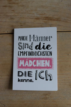 Postkarte " Manche Männer sind die Empfindlichsten Mädchen die ich kenne"