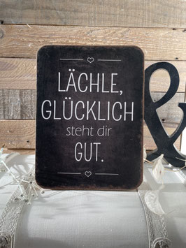 Holzschild Lächle..