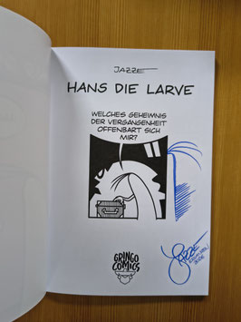 Hans die Larve 5 - Haarlos SIGNIERT "Hervorschauende  Larve"