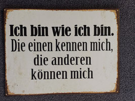 Blech-Schild: Ich bin wie ich bin