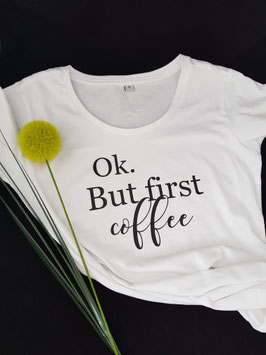 Damen-Shirt "But first coffee"