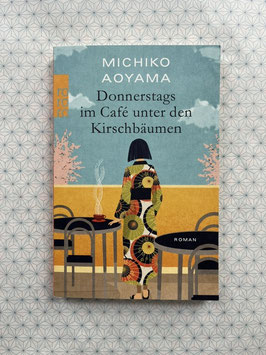 DONNERSTAGS IM CAFE UNTER DEN KIRSCHBÄUMEN - Michiko Aoyama -