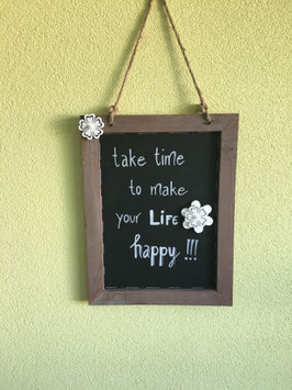 Schild gross Take time to make your life happy