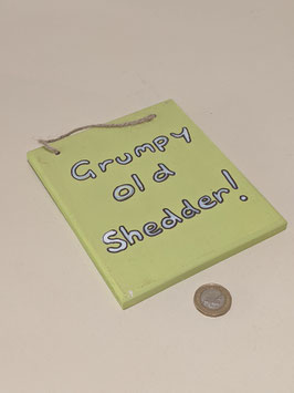 92.'Grumpy old Shedder' wooden sign