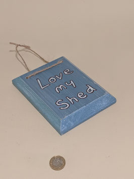 51. Hand painted 'Love my Shed' sign.