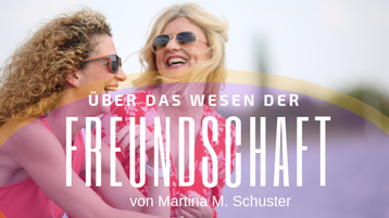 Über das Wesen der Freundschaft. Blogartikel von Martina M. Schuster, ConAquila - die Coaching Akademie, Bildquelle: Canva