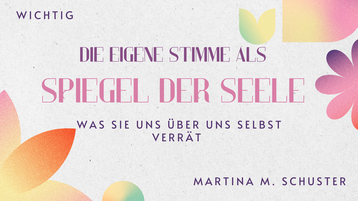 Die Stimme ist Spiegel unserer Seele. Blogartikel von Martina M. Schuster, Bildquelle Canva Pro