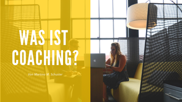 Was ist Coaching? Eine Definition. Von Martina M. Schuster