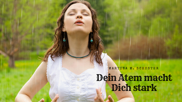 Dein Atem macht Dich stark. Von Martina M. Schuster