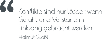 Konflikte sind nur lösbar, wenn Gefühl und Verstand in Einklang gebracht werden. Helmut Glaßl