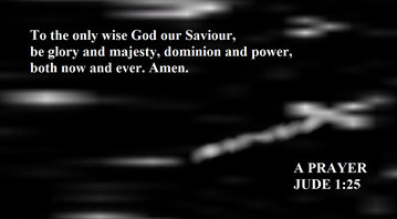 May 2024 Bible Verse: “… To the only wise God our Saviour, be glory and majesty, dominion and power, both now and ever. Amen.” (Jude 1:25)