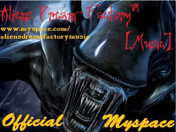 Aliens Dream-Factory™ [Music] Official MySpace