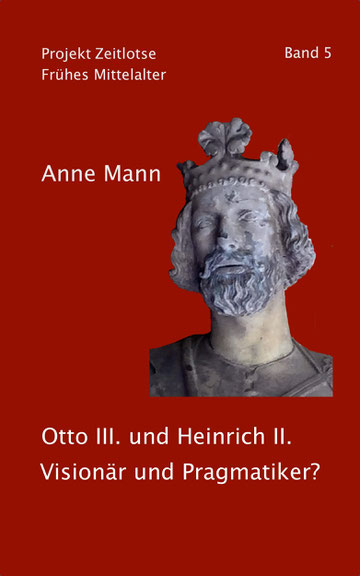 Cover Band 5 Zeitlotse von Anne Mann: Otto III. und Heinrich II. Visionär und Pragmatiker?