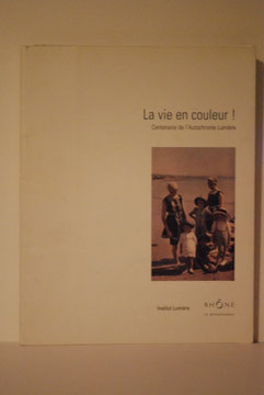 LA VIE CEN COULEUR CENTENAIRE DE L'AUTOCHROME LUMIERE