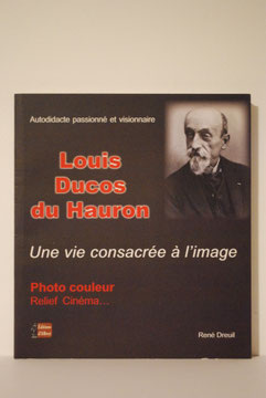 LOUIS DUCOS du HAURON UNE VIE CONSACREE A L'IMAGE