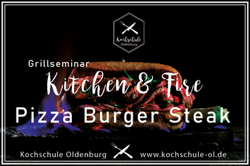 Grillseminar Kitchen&Fire | Basis I in der Kochschule Oldenburg