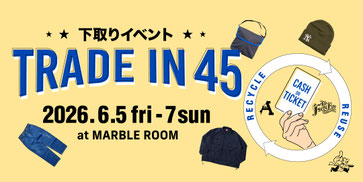 ▶︎ TRADE in 45 下取りイベント