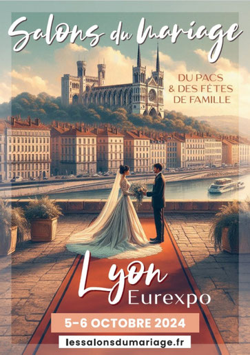Les salons du Mariage du Pacs & des fêtes de famille à Lyon 05 et 06 Octobre 2024