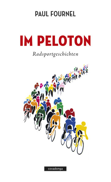 Paul Fournel: IM PELOTON Radsportgeschichten