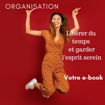 Organisation - Libérer du temps et garder l'esprit serein - votre e-book Laurence Luye-Tanet