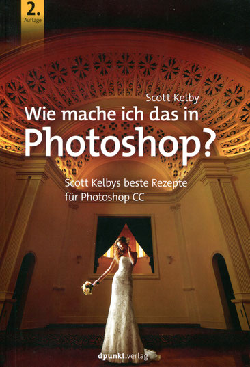 Scott Kelby, Isolde und Christoph Kommer (Übersetzung), Wie mache ich das in Photoshop?