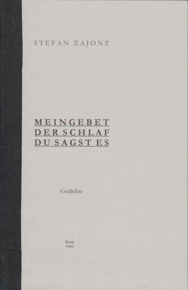 Stefan Zajonz, Mein Gebet, 3 Gedichte / gedruckt auf Exqusit-Papier, Fabriano mit Seidenfolie / Privatdruck Deutpols, November 1999, Bonn-Bad Godesberg 