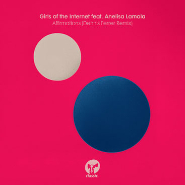 Dennis Ferrer | Girls of the Internet feat. Anelisa Lamola